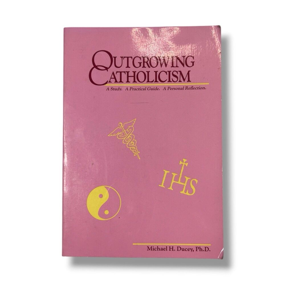Outgrowing Catholicism: A Study. by Michael H. Ducey,